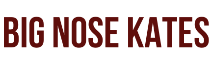 Big Nose Kate's